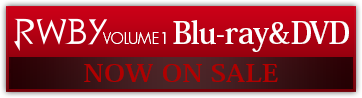 12月9日（水）RWBY Volume1 Blu-ray & DVD発売